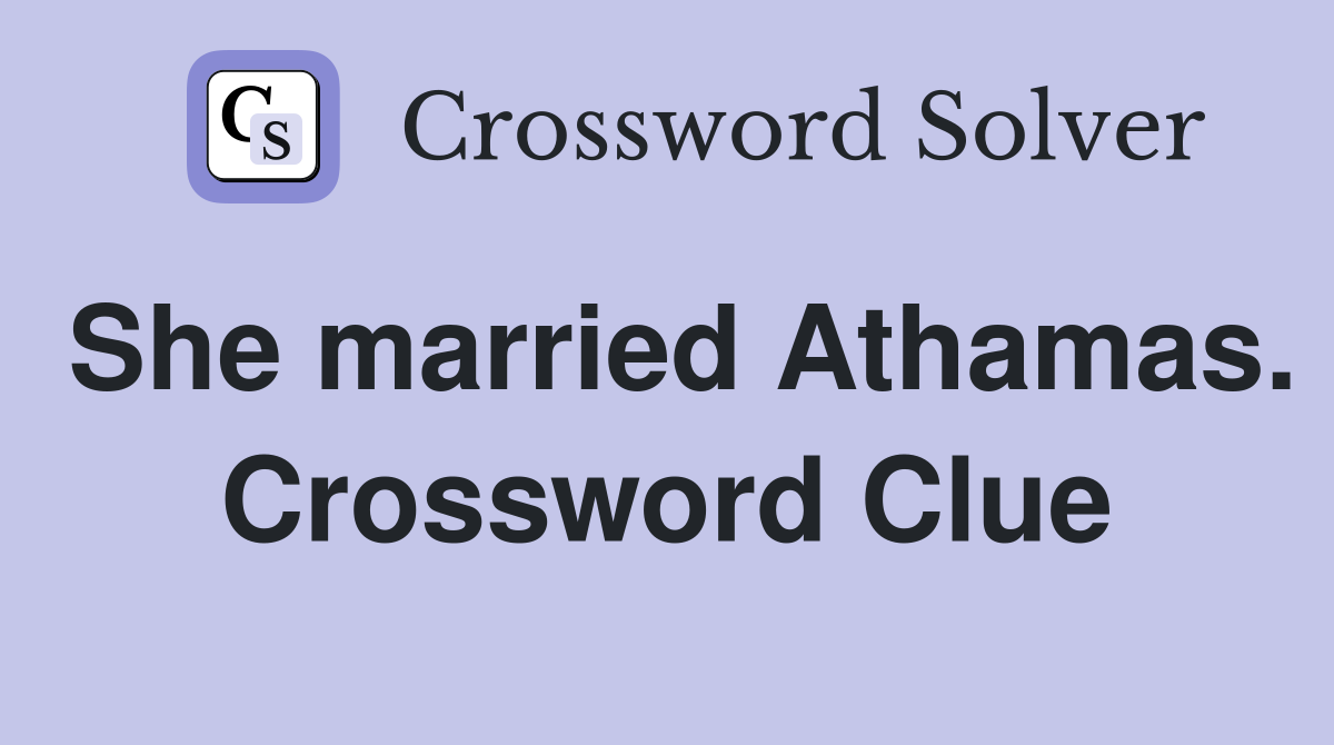 She married Athamas. Crossword Clue