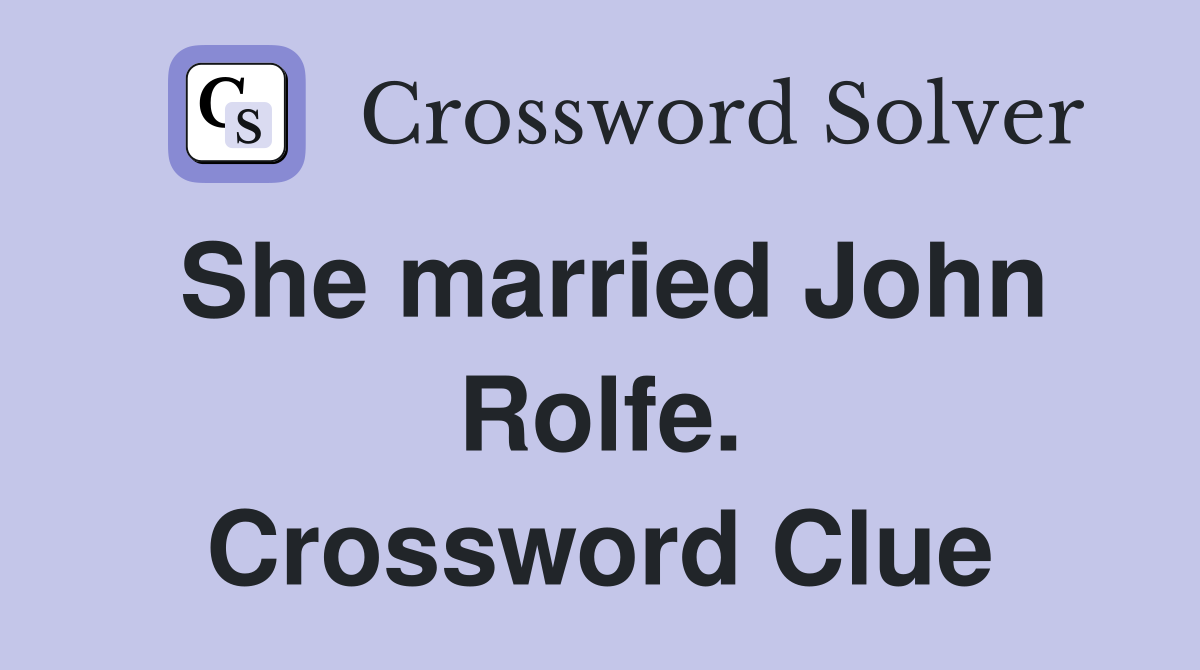 She married John Rolfe. Crossword Clue