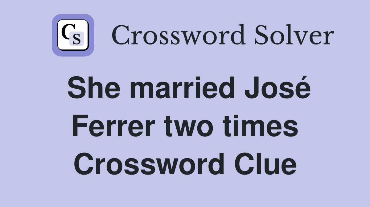 She married José Ferrer two times Crossword Clue