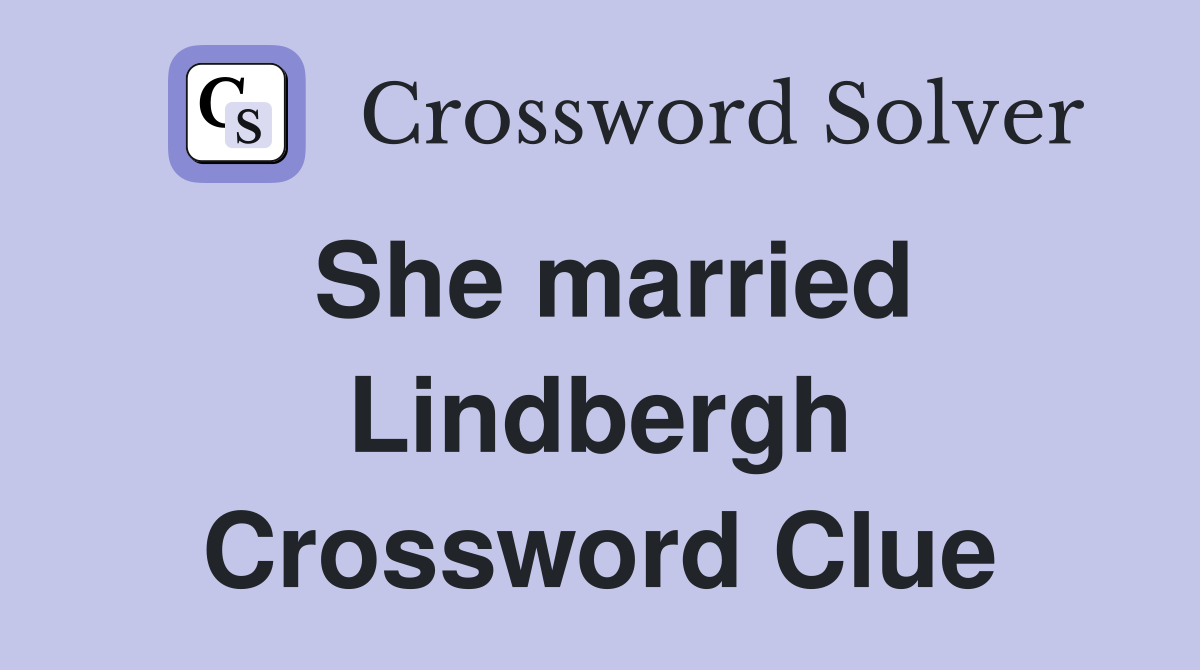 She married Lindbergh Crossword Clue