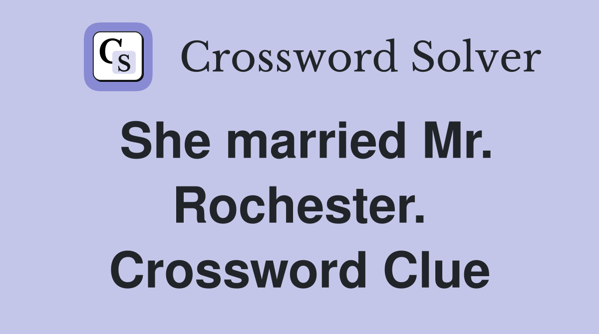 She married Mr. Rochester. Crossword Clue