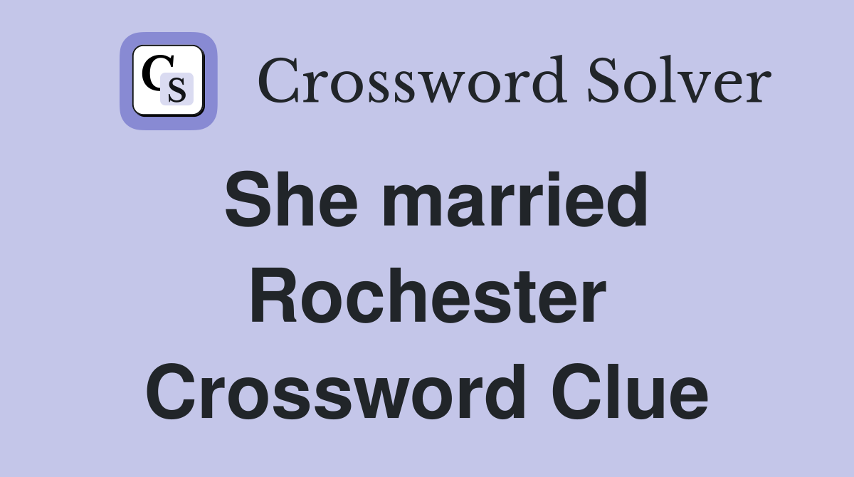 She married Rochester Crossword Clue
