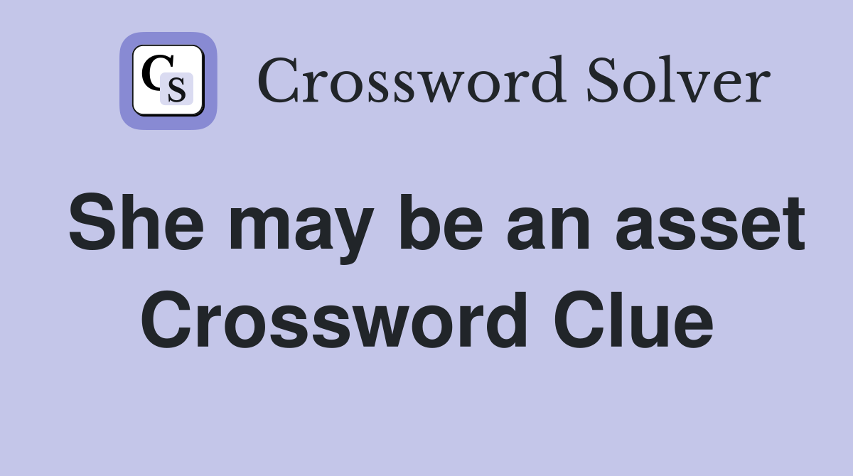 She may be an asset Crossword Clue
