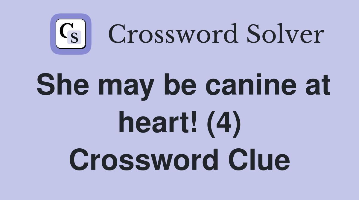 She may be canine at heart! (4) Crossword Clue