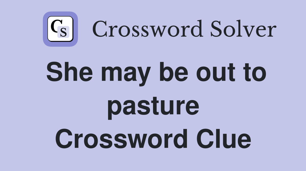 She may be out to pasture Crossword Clue