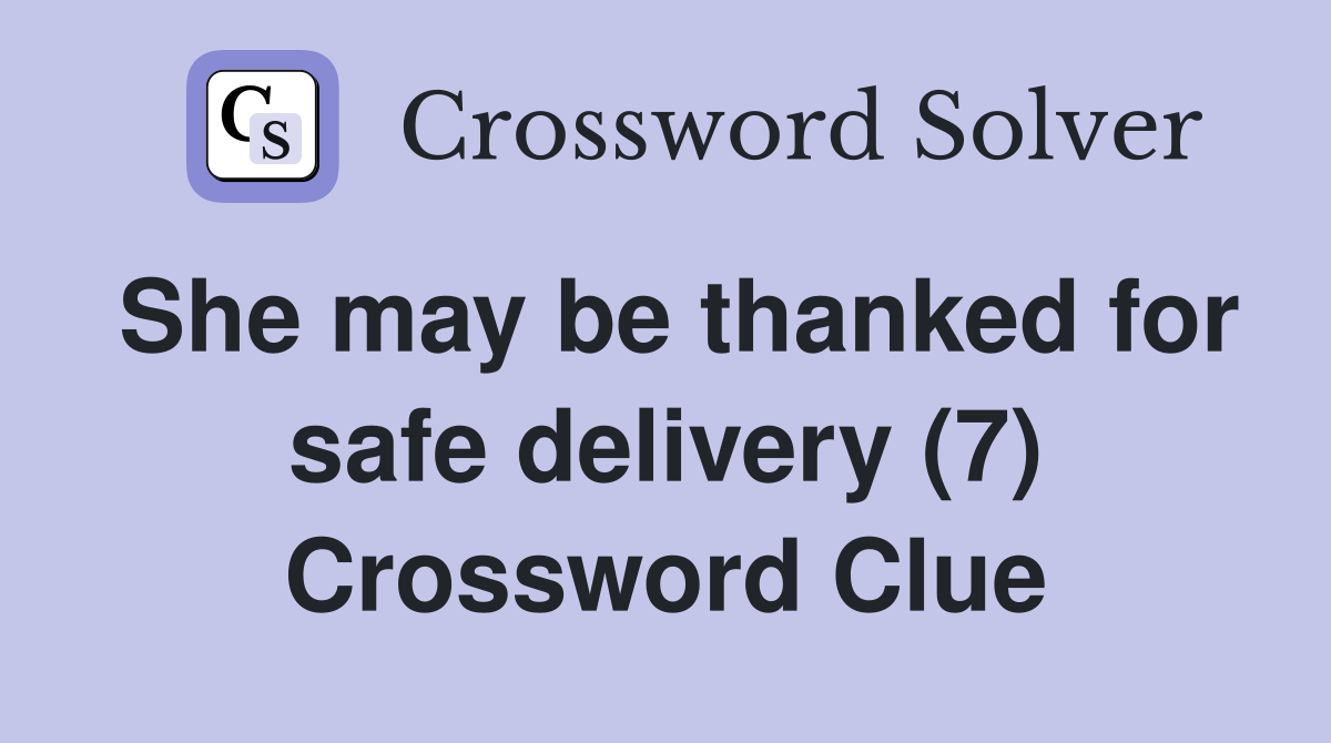 She may be thanked for safe delivery (7) Crossword Clue
