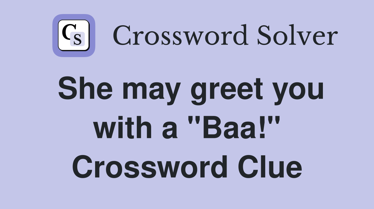 She may greet you with a "Baa!" Crossword Clue
