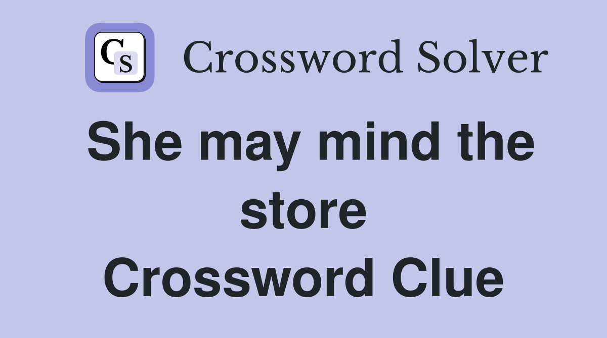 She may mind the store Crossword Clue