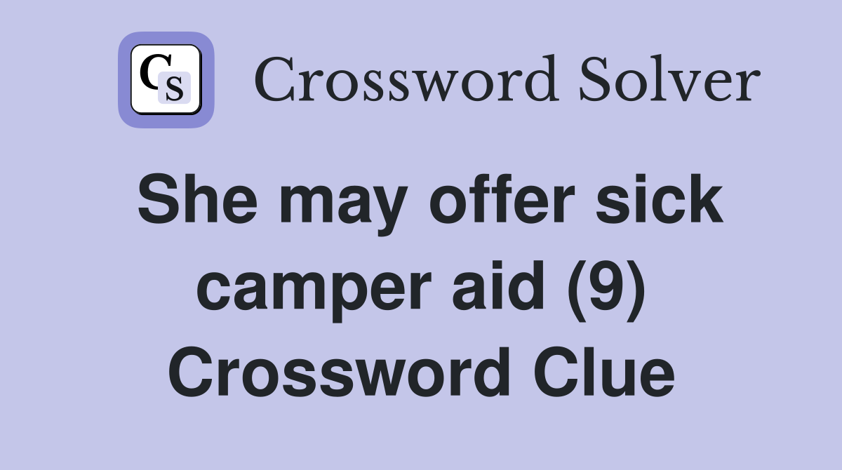 She may offer sick camper aid (9) Crossword Clue