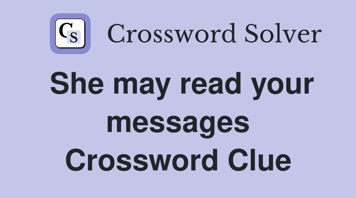 She may read your messages Crossword Clue