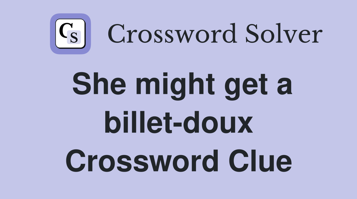 She might get a billet-doux Crossword Clue