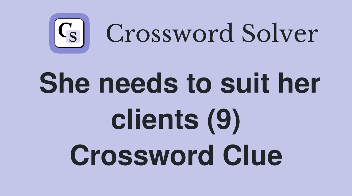 She needs to suit her clients (9) Crossword Clue