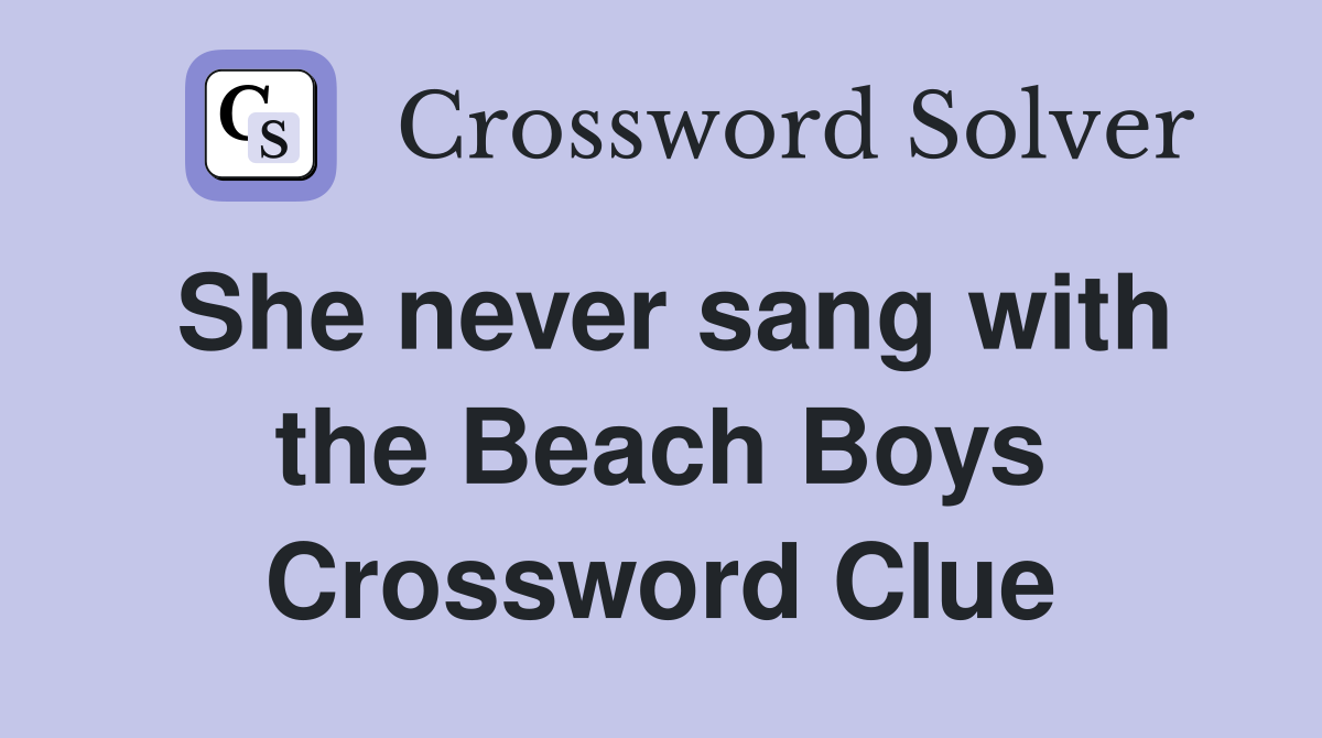She never sang with the Beach Boys Crossword Clue
