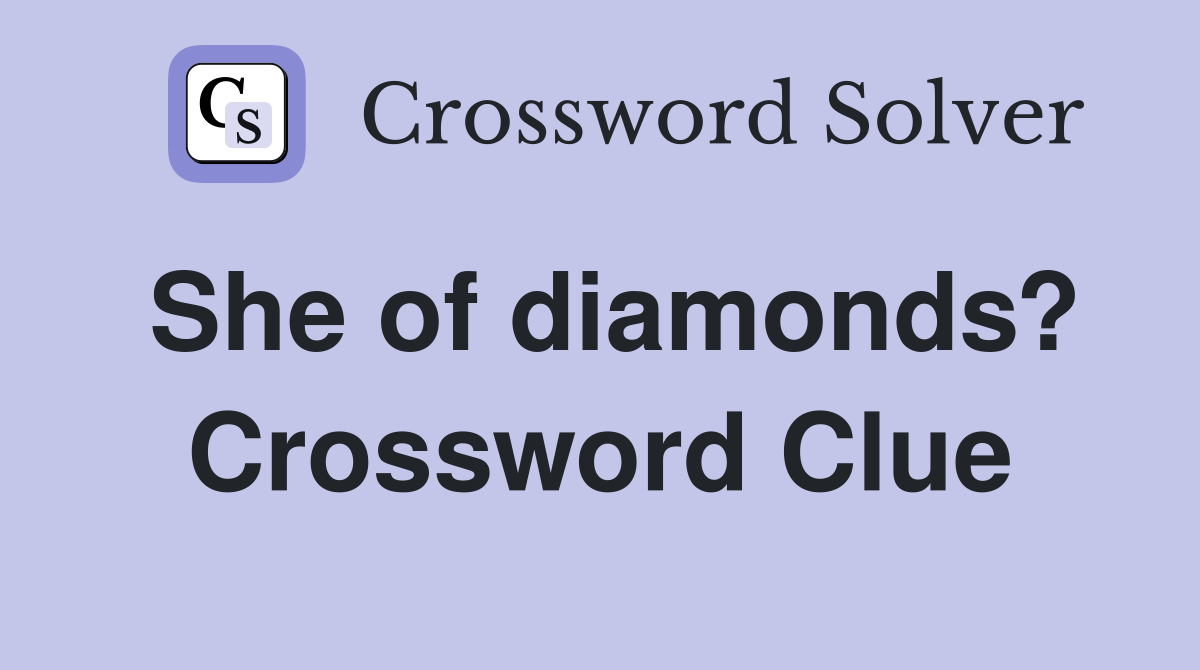 She of diamonds? Crossword Clue
