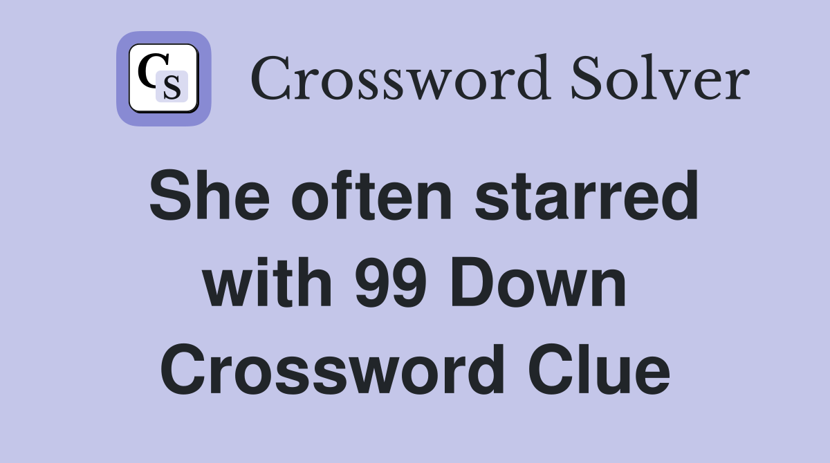 She often starred with 99 Down Crossword Clue