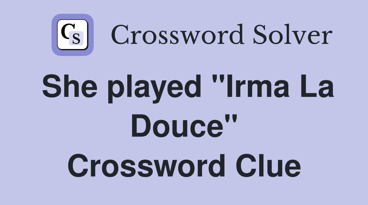 She played "Irma La Douce" Crossword Clue