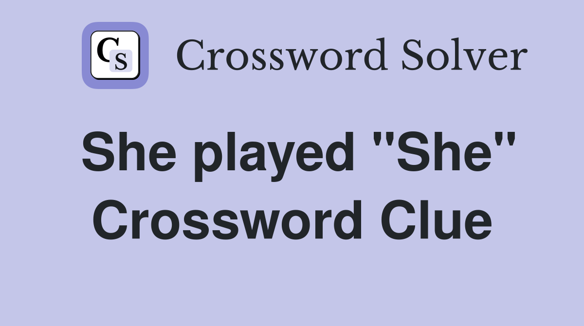 She played "She" Crossword Clue