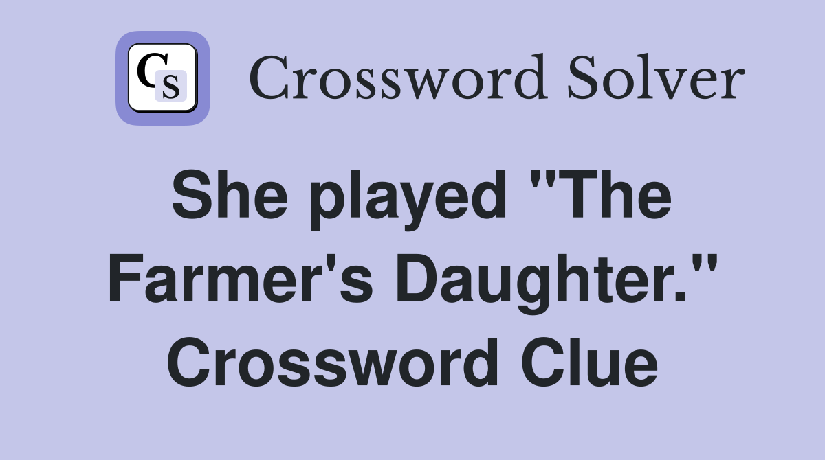 She played "The Farmer's Daughter." Crossword Clue