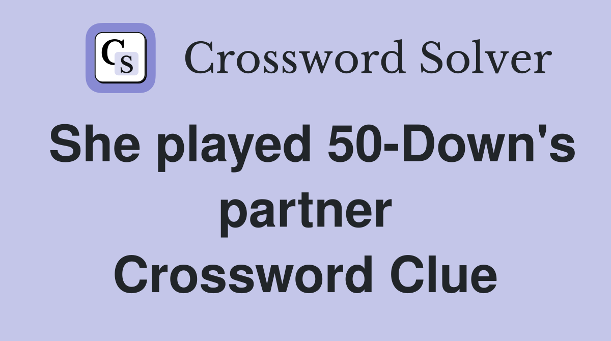 She played 50-Down's partner Crossword Clue