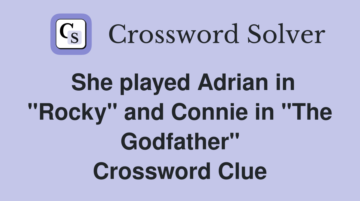 She played Adrian in "Rocky" and Connie in "The Godfather" Crossword Clue