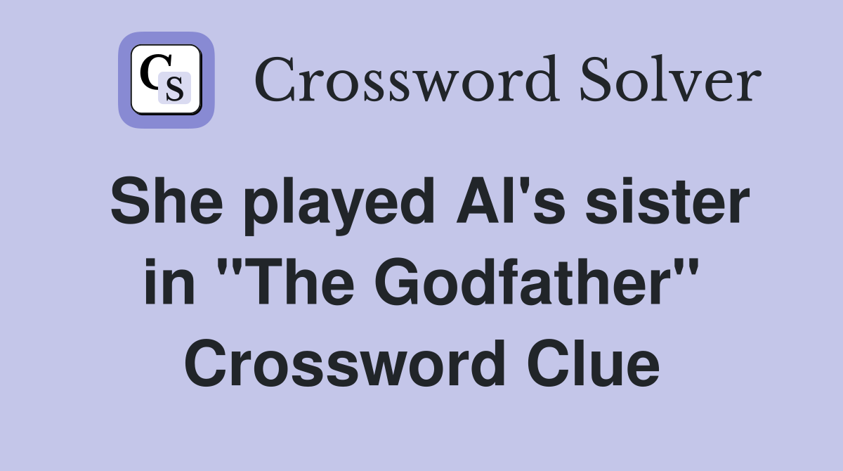 She played Al's sister in "The Godfather" Crossword Clue