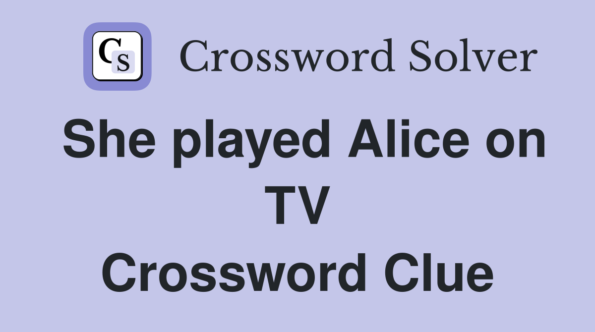 She played Alice on TV Crossword Clue