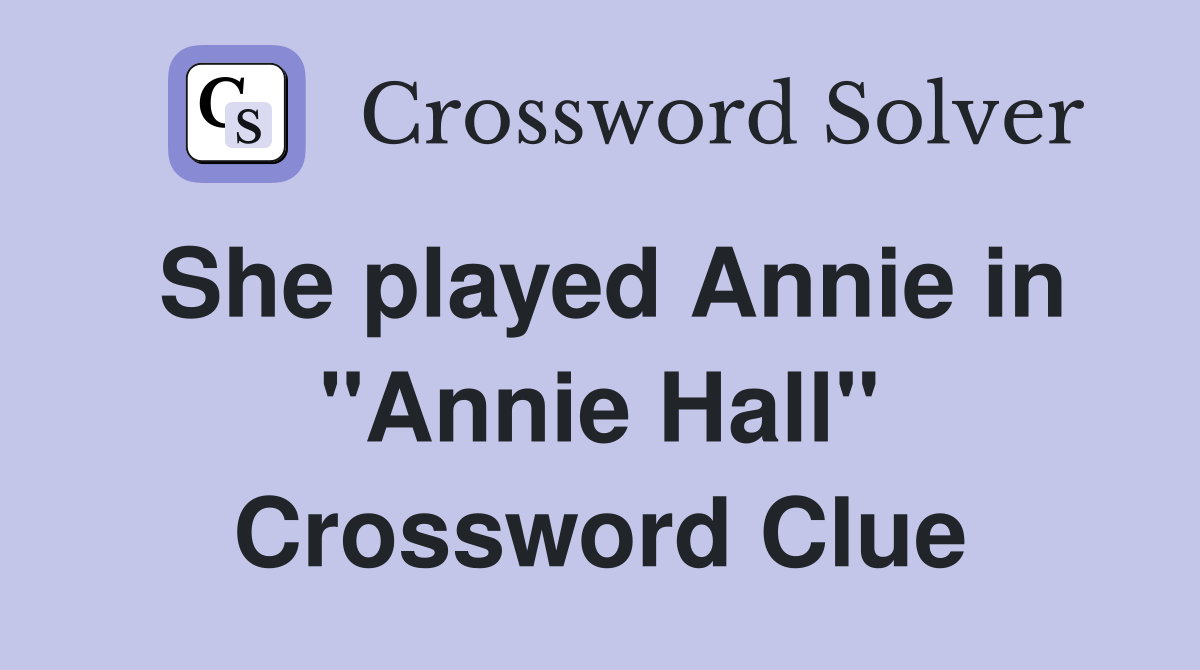 She played Annie in "Annie Hall" Crossword Clue