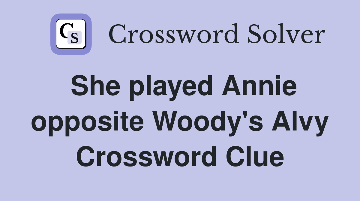She played Annie opposite Woody's Alvy Crossword Clue