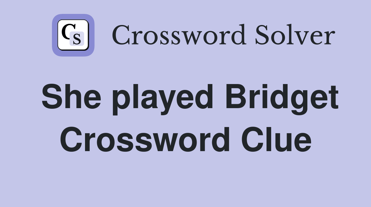 She played Bridget Crossword Clue
