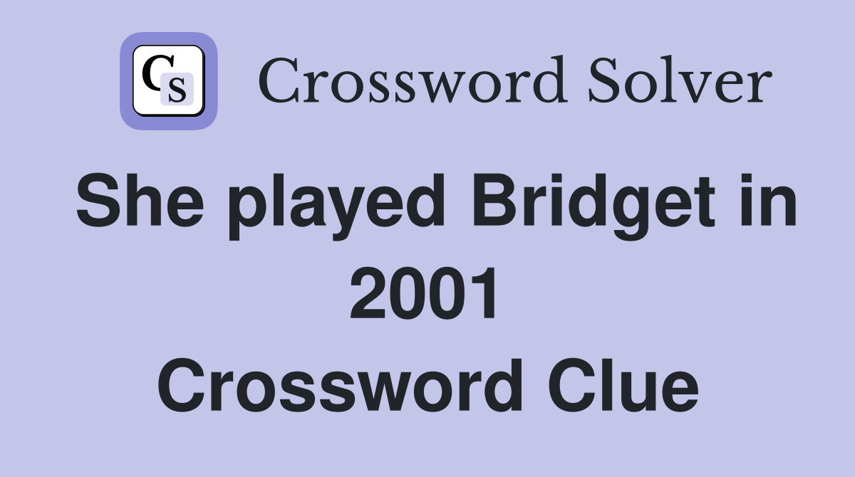 She played Bridget in 2001 Crossword Clue