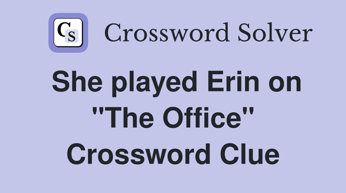 She played Erin on "The Office" Crossword Clue