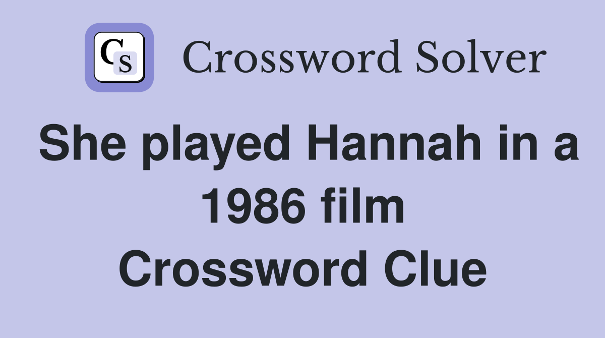 She played Hannah in a 1986 film Crossword Clue