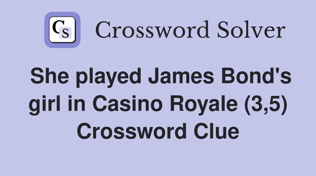She played James Bond's girl in Casino Royale (3,5) Crossword Clue