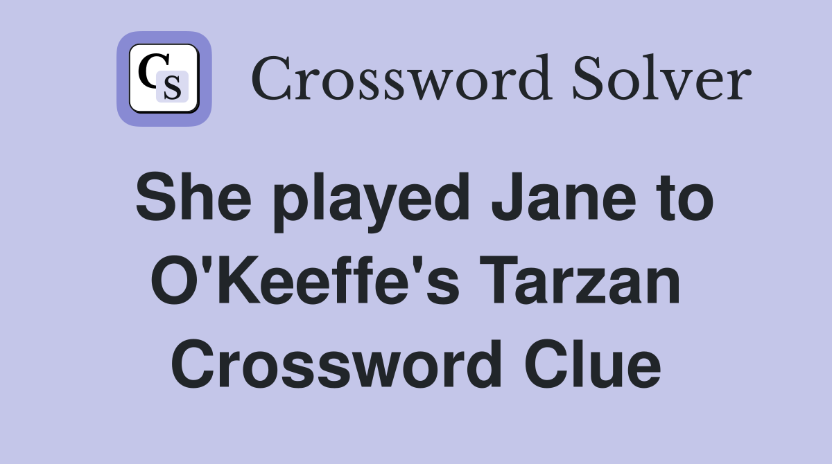 She played Jane to O'Keeffe's Tarzan Crossword Clue