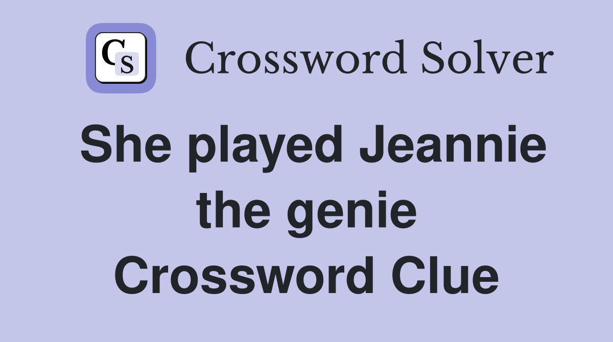 She played Jeannie the genie Crossword Clue