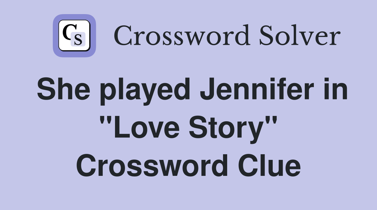 She played Jennifer in "Love Story" Crossword Clue