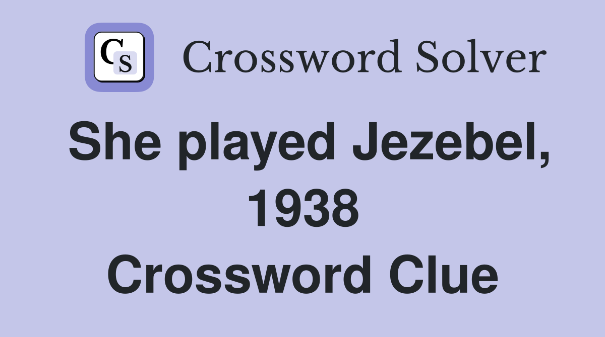 She played Jezebel, 1938 Crossword Clue