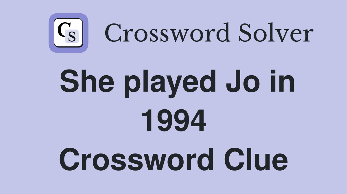 She played Jo in 1994 Crossword Clue