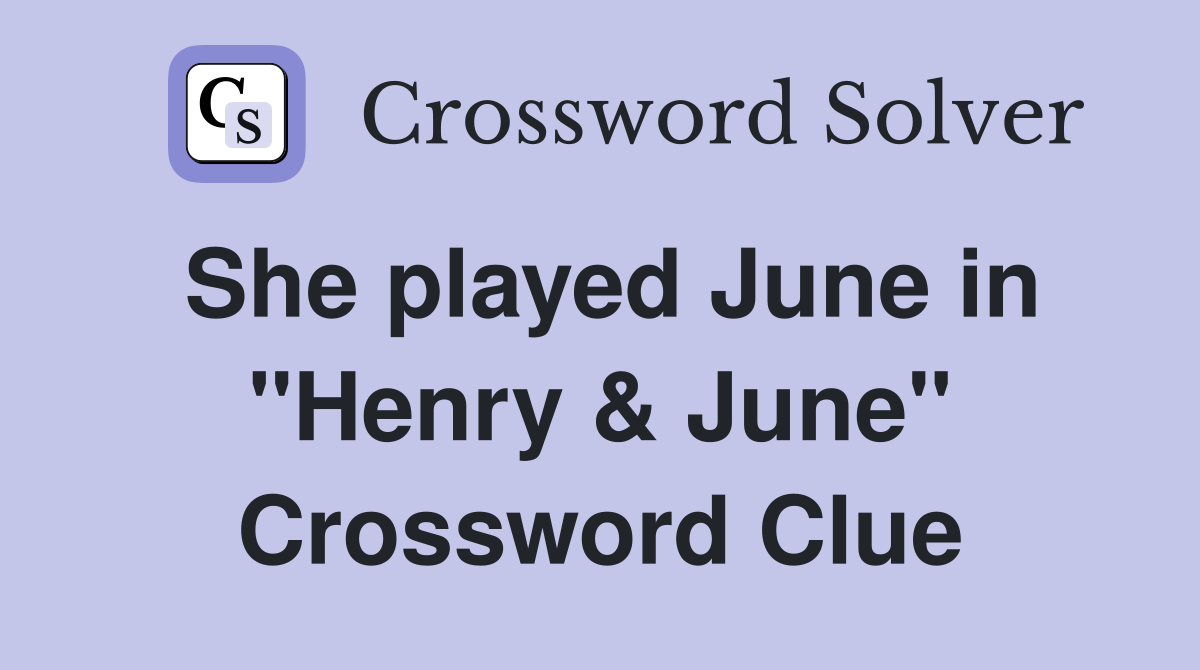 She played June in "Henry & June" Crossword Clue