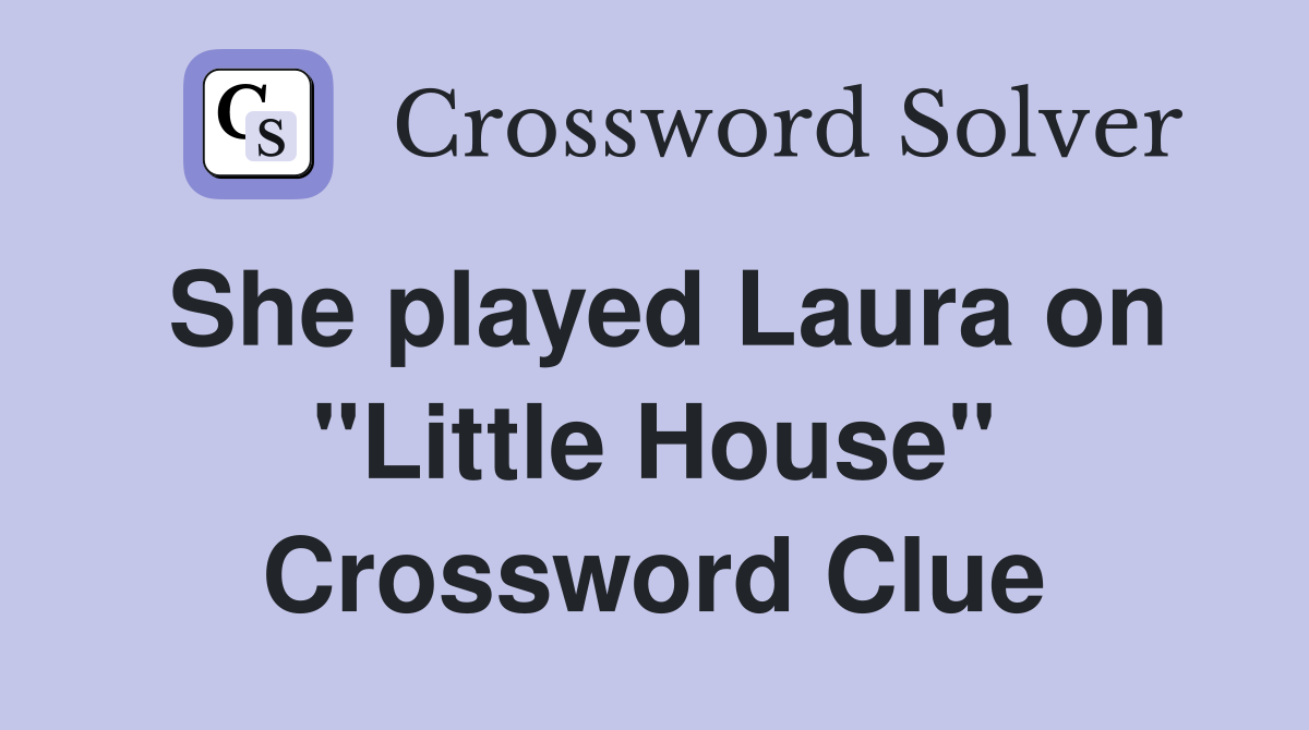 She played Laura on "Little House" Crossword Clue