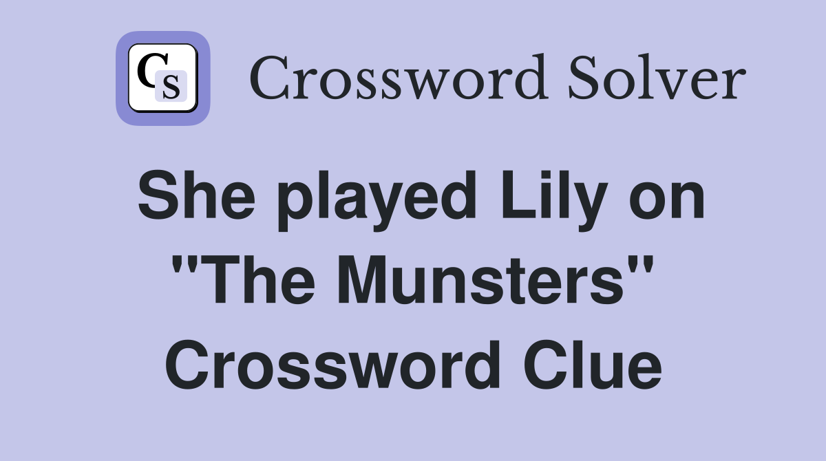 She played Lily on "The Munsters" Crossword Clue