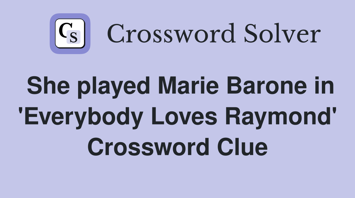 She played Marie Barone in 'Everybody Loves Raymond' Crossword Clue