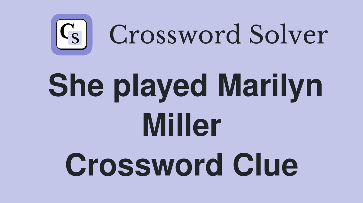 She played Marilyn Miller Crossword Clue