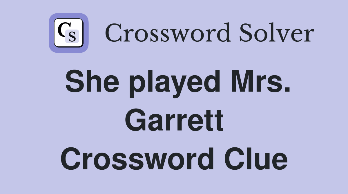 She played Mrs. Garrett Crossword Clue