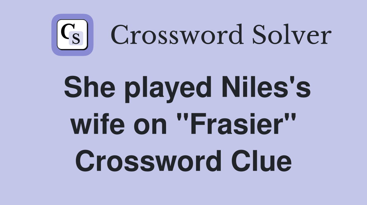 She played Niles's wife on "Frasier" Crossword Clue