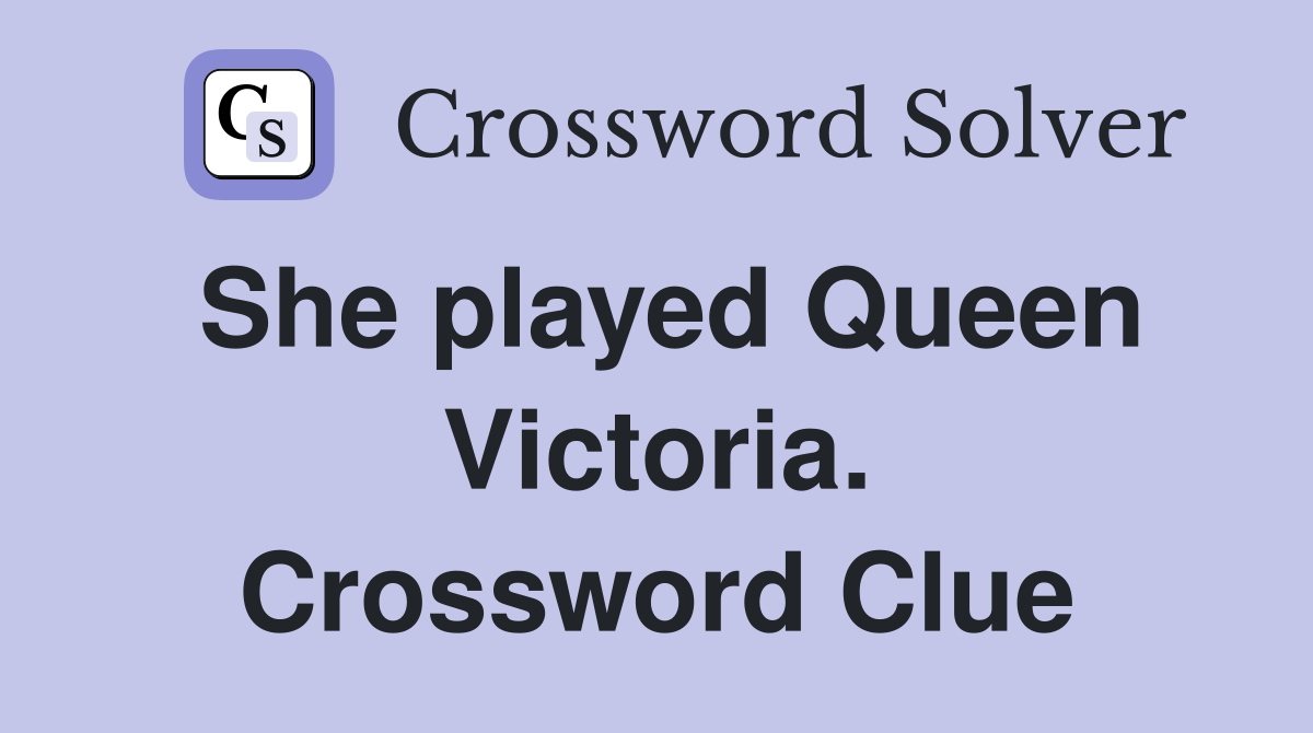 She played Queen Victoria. Crossword Clue