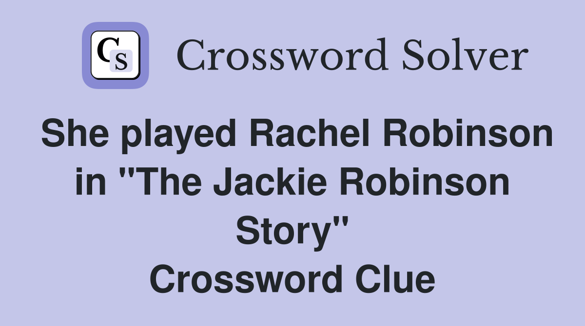 She played Rachel Robinson in "The Jackie Robinson Story" Crossword Clue