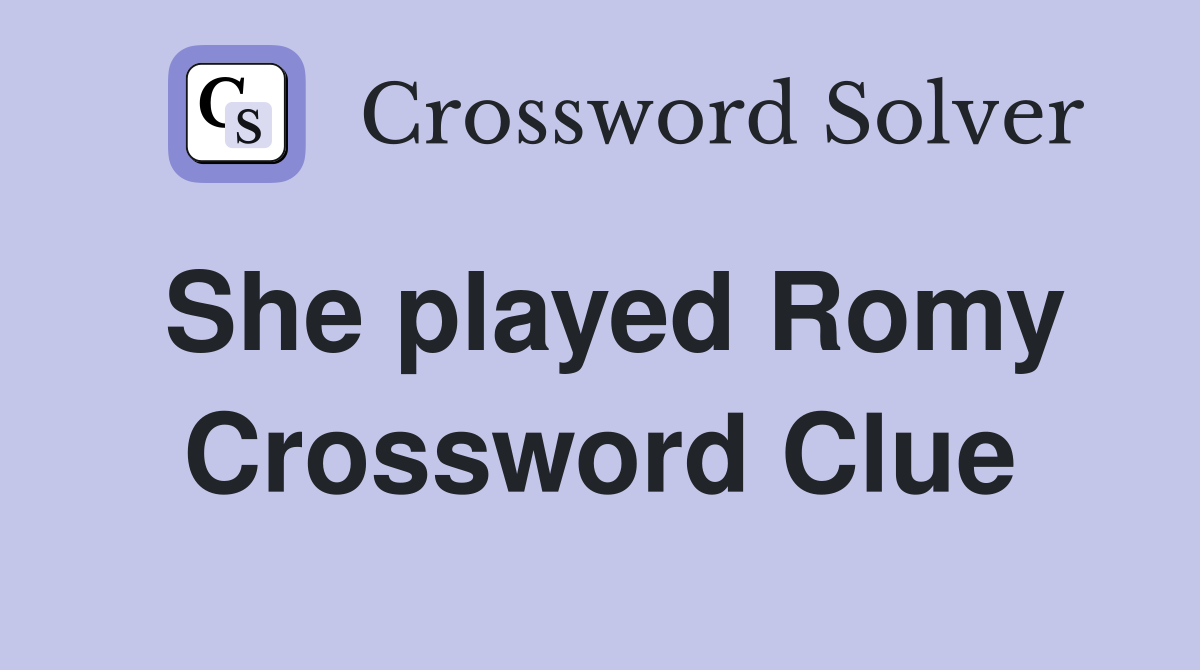 She played Romy Crossword Clue