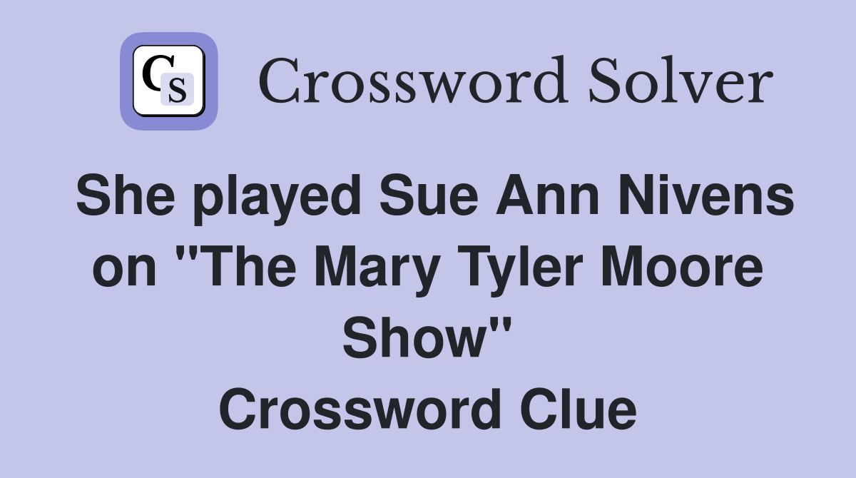 She played Sue Ann Nivens on "The Mary Tyler Moore Show" Crossword Clue