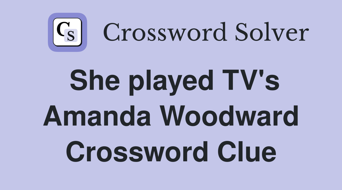 She played TV's Amanda Woodward Crossword Clue